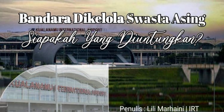 Bandara Dikelola Swasta Asing, Siapakah yang Diuntungkan? Bandara Dikelola Swasta Asing, Siapakah yang Diuntungkan?
