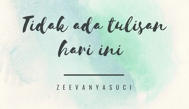 Tidak Ada Tulisan Hari Ini Tidak Ada Tulisan Hari Ini