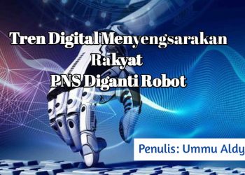 Tren Digital Menyengsarakan Rakyat. PNS Diganti Robot